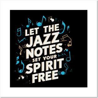 Let the jazz notes set your spirit free Posters and Art